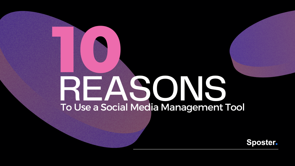 10 Reasons to Use a Social Media Management Tool